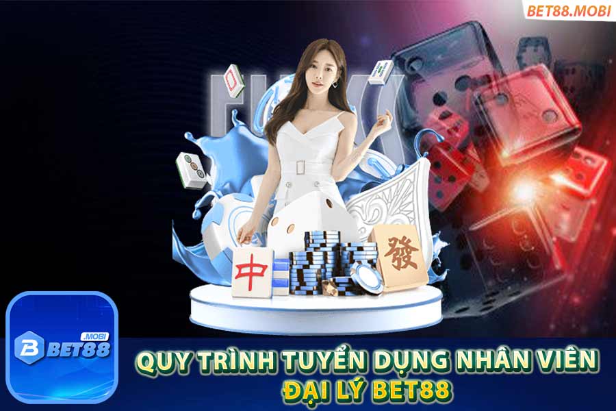 Quy trình tuyển dụng nhân viên đại lý Bet88