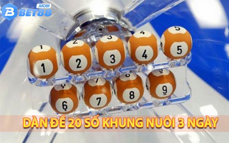 Dàn đề 20 số nuôi khung 3 ngày